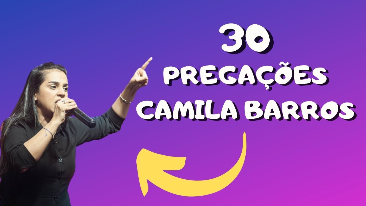 30 Pregações Camila Barros Pregações Evangélicas Completas
